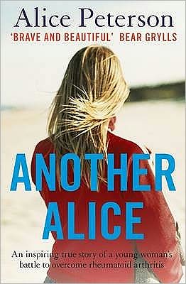 Cover for Alice Peterson · Another Alice: An Inspiring True Story of a Young Woman's Battle to Overcome Rheumatoid Arthritis (Paperback Book) (2008)