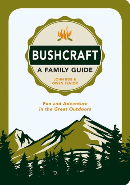 Cover for John Boe · Bushcraft - A Family Guide: Fun and Adventure in the Great Outdoors (Paperback Book) (2015)