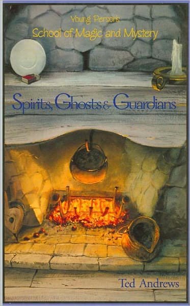 Cover for Ted Andrews · Spirits, Ghosts and Guardians: Young Persons School of Magic &amp; Mystery,  Volume V - Young Persons School of Magic &amp; Mystery S. (Paperback Book) (2002)