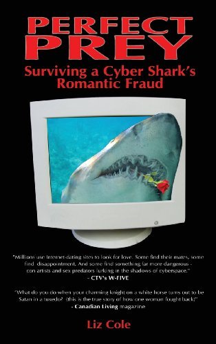 Cover for Liz Cole · Perfect Prey: Surviving a Cyber Shark's Romantic Fraud (Innbunden bok) (2009)