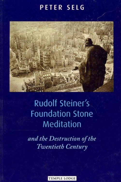 Cover for Peter Selg · Rudolf Steiner's Foundation Stone Meditation: and the Destruction of the Twentieth Century (Paperback Book) (2012)
