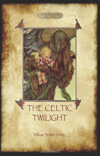Cover for William Butler Yeats · The Celtic Twilight: Yeats' Call for a More Magical View of Life and Nature (Aziloth Books) (Taschenbuch) (2011)