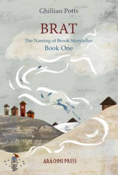 Cover for Ghillian Potts · Brat - the Naming of Brook Storyteller (Paperback Book) (2017)