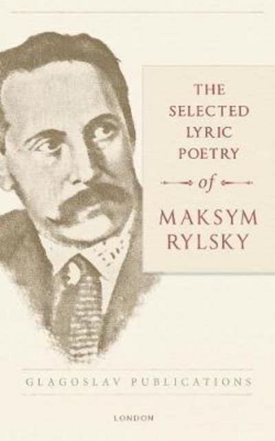 Cover for Maksym Rylsky · The Selected Lyric Poetry Of Maksym Rylsky (Pocketbok) (2017)