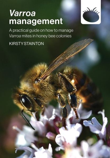 Varroa management: a practical guide on how to manage Varroa mites in honey bee colonies - Kirsty Stainton - Books - Northern Bee Books - 9781914934414 - July 15, 2022