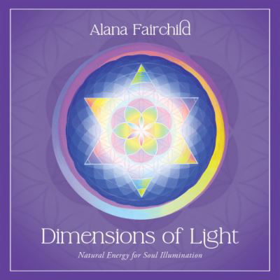 Cover for Fairchild, Alana (Alana Fairchild) · Dimensions of Light - Deluxe Oracle Cards: Natural Energy for Soul Illumination (Book) [2 Revised edition] (2022)