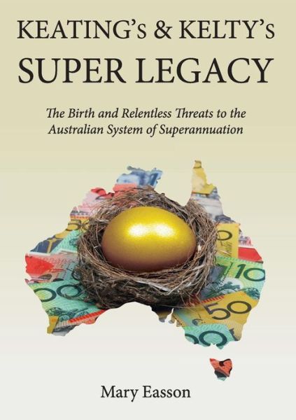 Keating's and Kelty's Super Legacy - Mary Easson - Książki - Connor Court Publishing - 9781925501414 - 28 lutego 2017