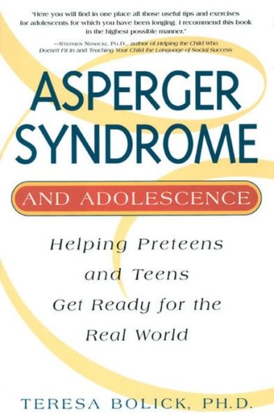 Asperger Syndrome and Adolescence: Helping Preteens and Teens Get Ready for the Real World - Teresa Bolick - Kirjat - Quarto Publishing Group USA Inc - 9781931412414 - sunnuntai 4. heinäkuuta 2004