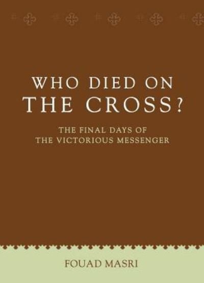 Cover for Fouad Masri · Who Died on the Cross? (Paperback Bog) (2014)