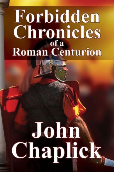 Cover for John Chaplick · Forbidden Chronicles of a Roman Centurion (Pocketbok) (2015)