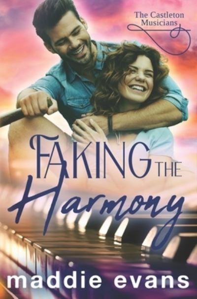 Cover for Maddie Evans · Faking the Harmony : A Castleton Musician sweet romance (Paperback Book) (2020)