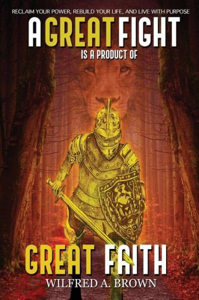 Cover for Wilfred Brown · A Great Fight is a Product of Great Faith (Pocketbok) (2021)