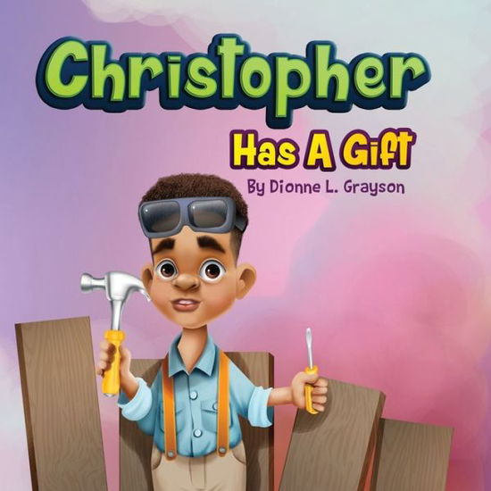 Cover for Dionne L Grayson · Christopher Has A Gift - The Children's Gift (Paperback Book) (2021)