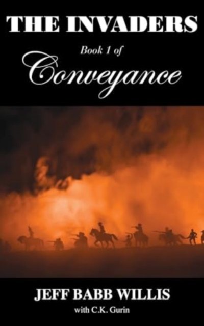 The Invaders : Book One of Conveyance : 1 - Jeff Babb Willis - Livros - Booklocker.com - 9781958891414 - 1 de fevereiro de 2024