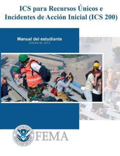 Cover for Federal Emergency Management Agency · IS-0200b - ICS para Recursos Unicos e Incidentes de Accion Inicial (ICS 200) (Paperback Bog) (2017)
