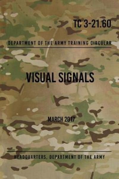 Cover for Headquarters Department of the Army · TC 3-21.60 Visual Signals (Paperback Book) (2017)
