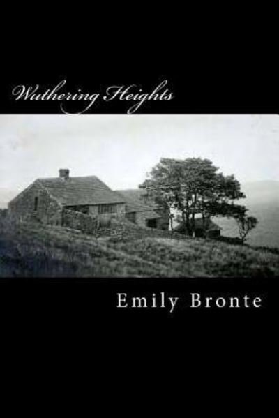 Wuthering Heights - Emily Bronte - Kirjat - Createspace Independent Publishing Platf - 9781976330414 - keskiviikko 13. syyskuuta 2017