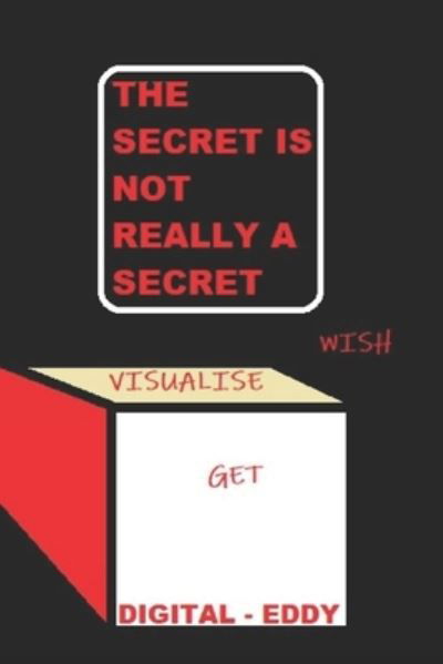 Cover for Digitaleddy Ddy · The Secret Is Not Really a Secret (Paperback Book) (2018)