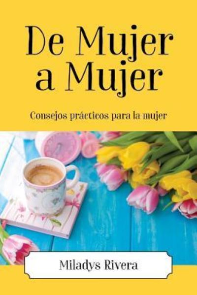 Cover for Miladys Rivera · De Mujer a Mujer (Paperback Book) (2018)