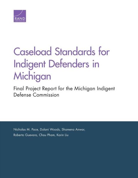 Cover for Nicholas M Pace · Caseload Standards for Indigent Defenders in Michigan: Final Project Report for the Michigan Indigent Defense Commission (Paperback Book) (2019)