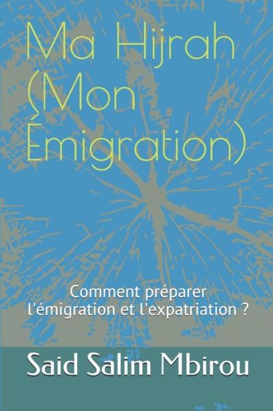 Cover for Said Abdou Salim Mbirou · Ma Hijrah (Mon Emigration) (Taschenbuch) (2018)