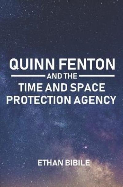 Cover for Ethan Bibile · Quinn Fenton and the Time and Space Protection Agency (Paperback Bog) (2018)