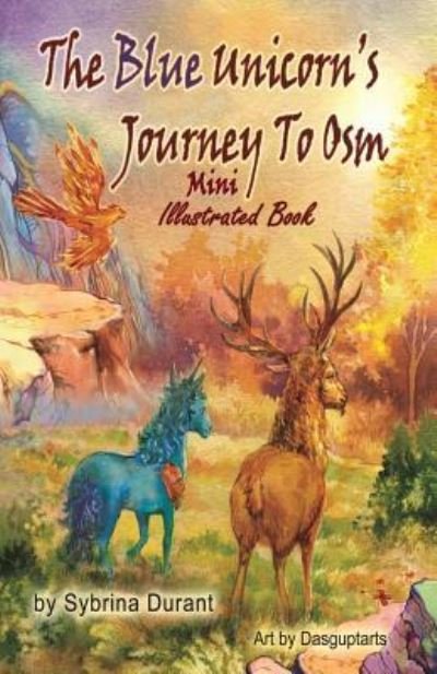 Cover for Sybrina Durant · The Blue Unicorn's Journey To Osm Mini Illustrated Book (Paperback Bog) (2018)