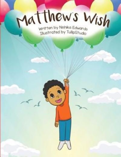 Matthew's Wish - Nishika T Edwards - Livres - Createspace Independent Publishing Platf - 9781987585414 - 26 juin 2018