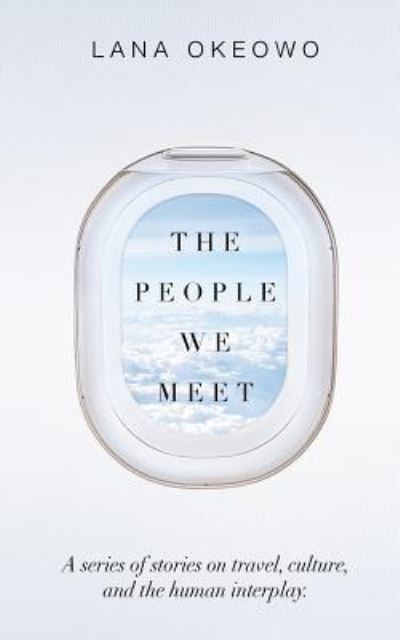 Cover for Lana Okeowo · The People We Meet (Paperback Book) (2018)