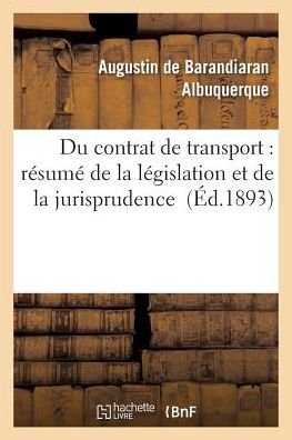 Cover for De Barandiaran-a · Du Contrat De Transport: Resume De La Legislation et De La Jurisprudence (Pocketbok) (2016)
