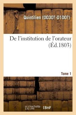 De L'institution De L'orateur. Tome 1 - Quintilien - Books - Hachette Livre - BNF - 9782329012414 - July 1, 2018