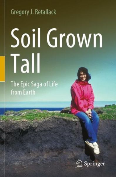 Cover for Gregory J. Retallack · Soil Grown Tall: The Epic Saga of Life from Earth (Pocketbok) [1st ed. 2022 edition] (2023)