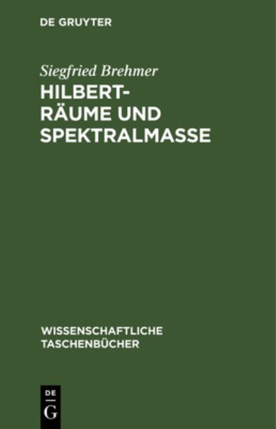 Cover for Siegfried Brehmer · Hilbert-Räume und Spektralmaße (Book) (1980)