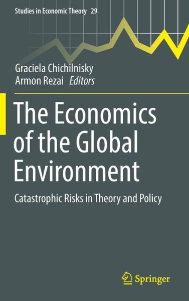 The Economics of the Global Environment: Catastrophic Risks in Theory and Policy - Studies in Economic Theory (Hardcover Book) [1st ed. 2016 edition] (2017)