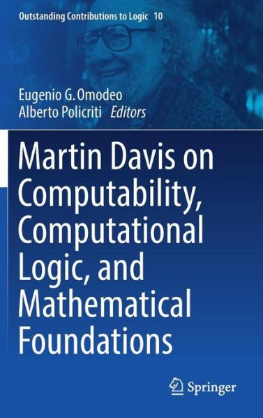 Martin Davis on Computability, Computational Logic, and Mathematical Foundations - Outstanding Contributions to Logic (Hardcover Book) [1st ed. 2016 edition] (2017)