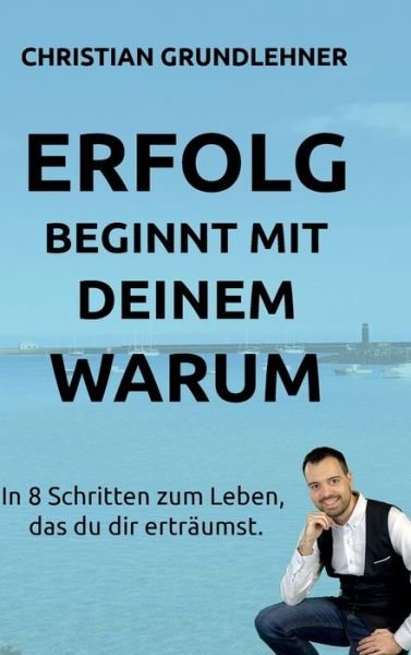 Cover for Grundlehner · Erfolg beginnt mit deinem W (Book) (2020)