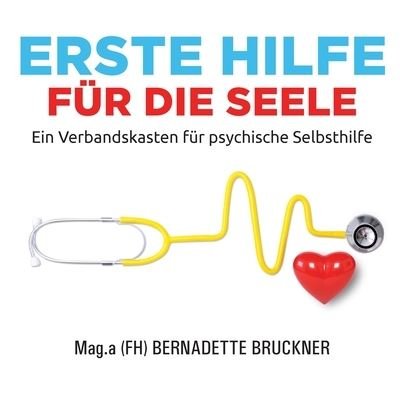Cover for Bernadette Bruckner · Erste Hilfe fur die Seele (Paperback Book) (2021)