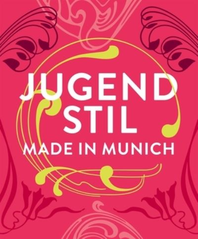 Jugendstil. Made in Munich (Hardcover Book) (2024)