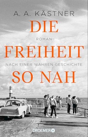 Cover for A. A. Kästner · Die Freiheit so nah (Book) (2023)