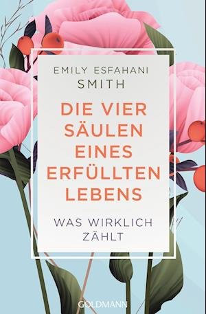 Cover for Emily Esfahani Smith · Goldmann 17841 Smith.Die vier Säulen ei (Buch)