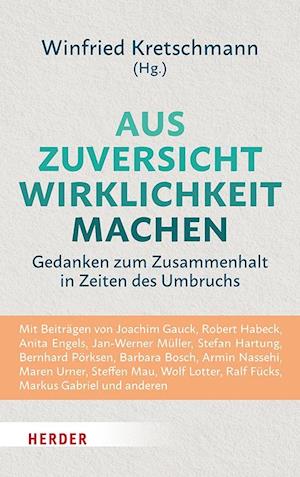 Aus Zuversicht Wirklichkeit machen - Winfried Kretschmann - Books - Verlag Herder - 9783451398414 - September 9, 2024