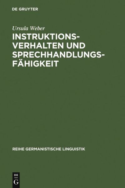 Cover for Ursula Weber · Instruktionsverhalten Und Sprechhandlungsfahigkeit: Eine Empirische Untersuchung Zur Sprachentwicklung (Hardcover Book) (1982)