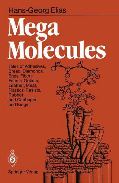 Cover for Hans-Georg Elias · Mega Molecules: Tales of Adhesives, Bread, Diamonds, Eggs, Fibers, Foams, Gelatin, Leather, Meat, Plastics, Resists, Rubber, ... and Cabbages and Kings (Pocketbok) [Softcover reprint of the original 1st ed. 1987 edition] (1987)