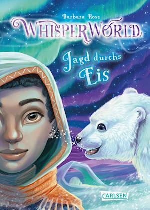 Whisperworld 6: Jagd durchs Eis - Barbara Rose - Książki - Carlsen - 9783551656414 - 29 lipca 2024