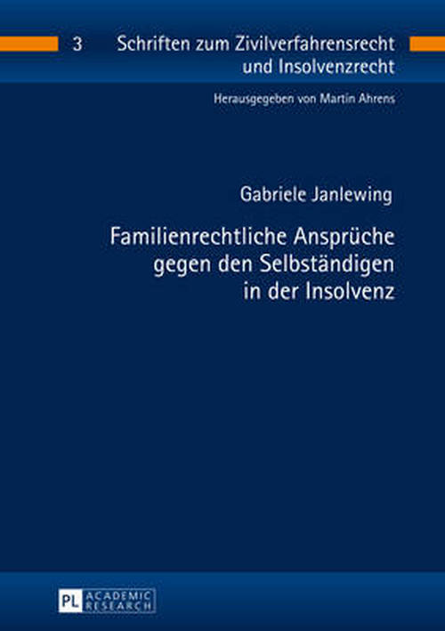 Cover for Gabriele Janlewing · Familienrechtliche Ansprueche Gegen Den Selbstaendigen in Der Insolvenz - Schriften Zum Zivilverfahrensrecht Und Insolvenzrecht (Hardcover Book) [German edition] (2014)