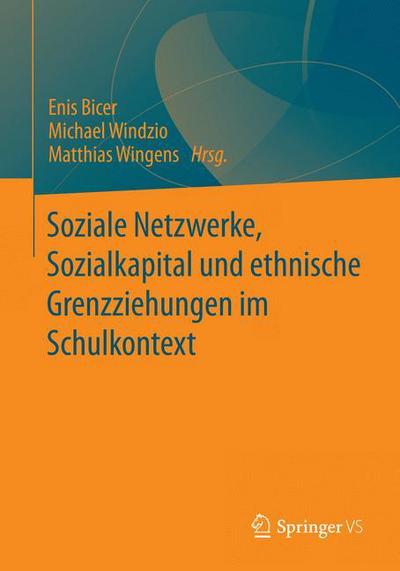 Cover for Enis Bicer · Soziale Netzwerke, Sozialkapital Und Ethnische Grenzziehungen Im Schulkontext (Paperback Book) [2014 edition] (2014)