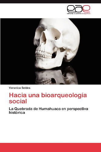 Cover for Veronica Seldes · Hacia Una Bioarqueología Social: La Quebrada De Humahuaca en Perspectiva Histórica (Paperback Book) [Spanish edition] (2012)