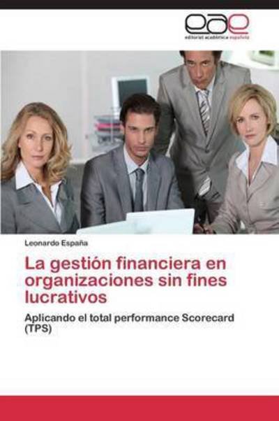 Cover for España Leonardo · La Gestión Financiera en Organizaciones Sin Fines Lucrativos (Paperback Bog) [Spanish edition] (2014)
