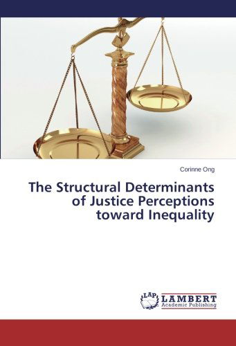 Cover for Corinne Ong · The Structural Determinants of Justice Perceptions Toward Inequality (Paperback Book) (2014)