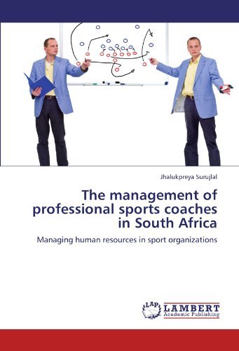 Cover for Jhalukpreya Surujlal · The Management of Professional Sports Coaches in South Africa: Managing Human Resources in Sport Organizations (Taschenbuch) (2012)